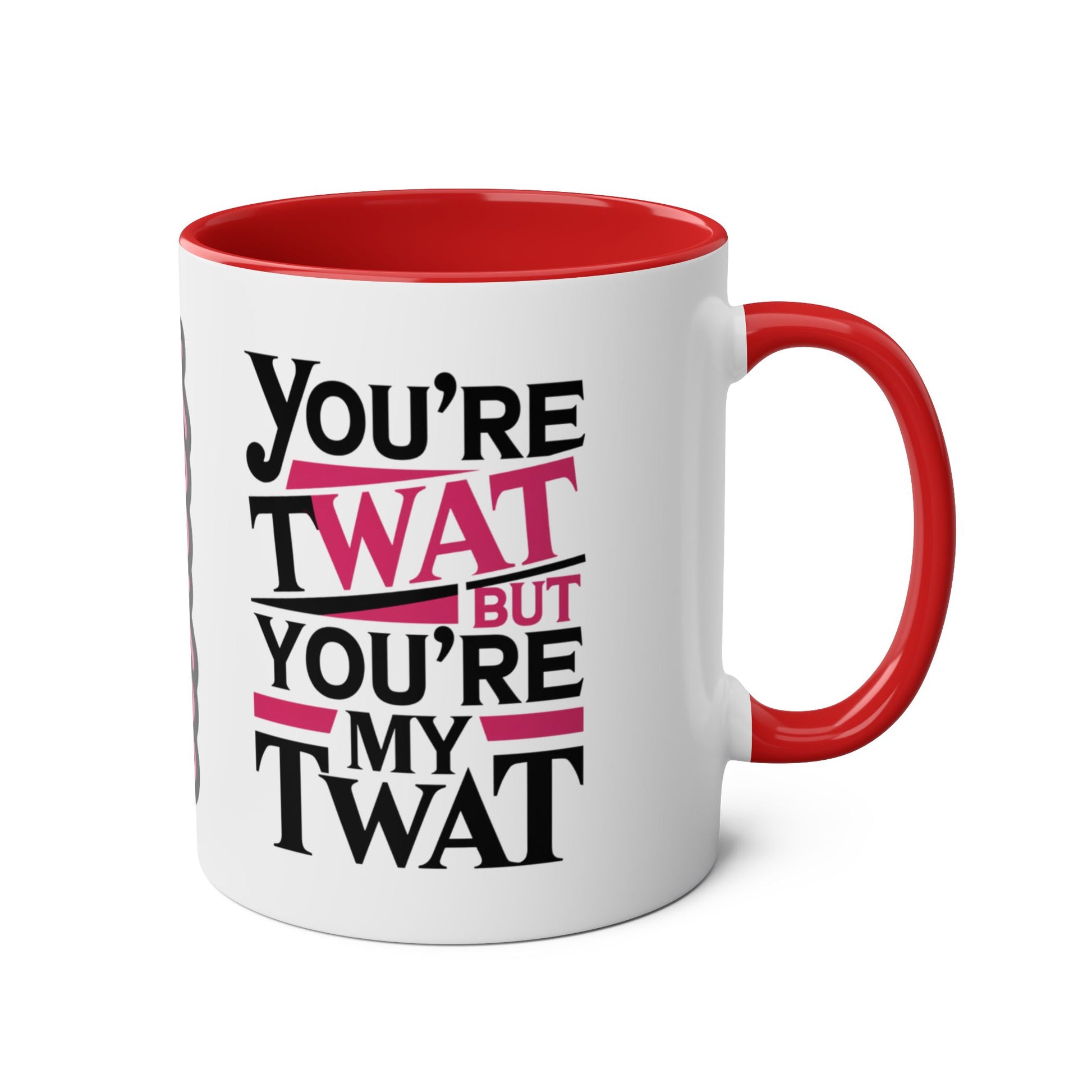 You're A Twat But You're My Twat Valentines Day Mug