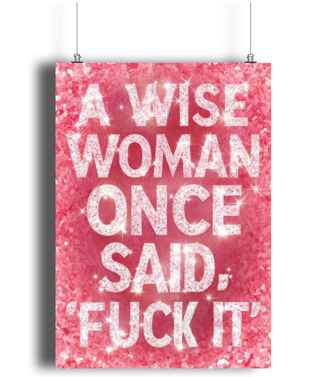 A Wise Woman Once Said Glitter Effect Text Wall Art Print Pink