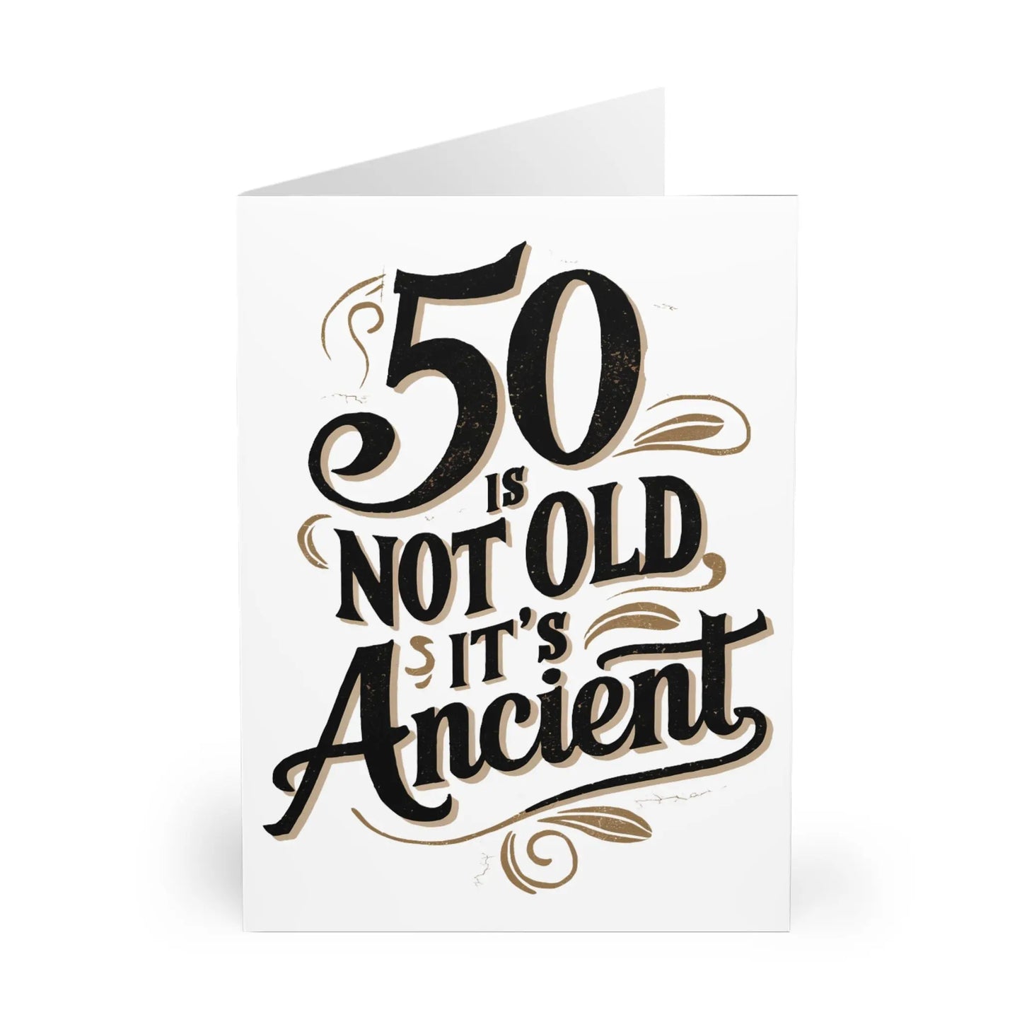 Birthday Card 50 Is Not Old It's Ancient