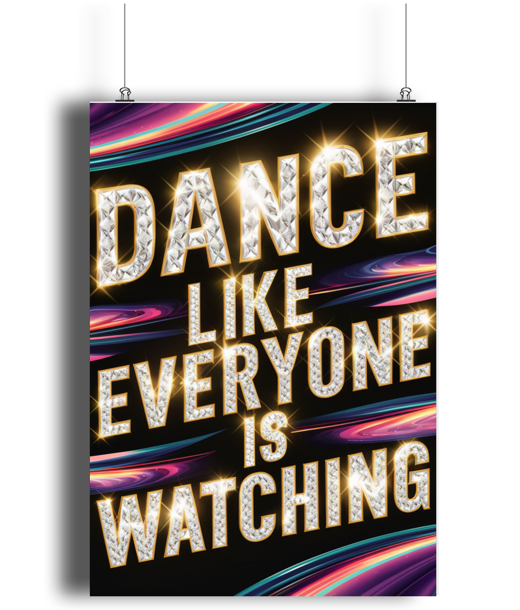 Dance Like Everyone Is Watching Wall Art Print