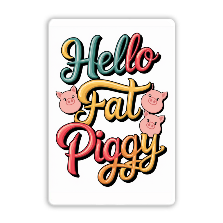 Hello Fat Piggy Funny Fridge Magnet