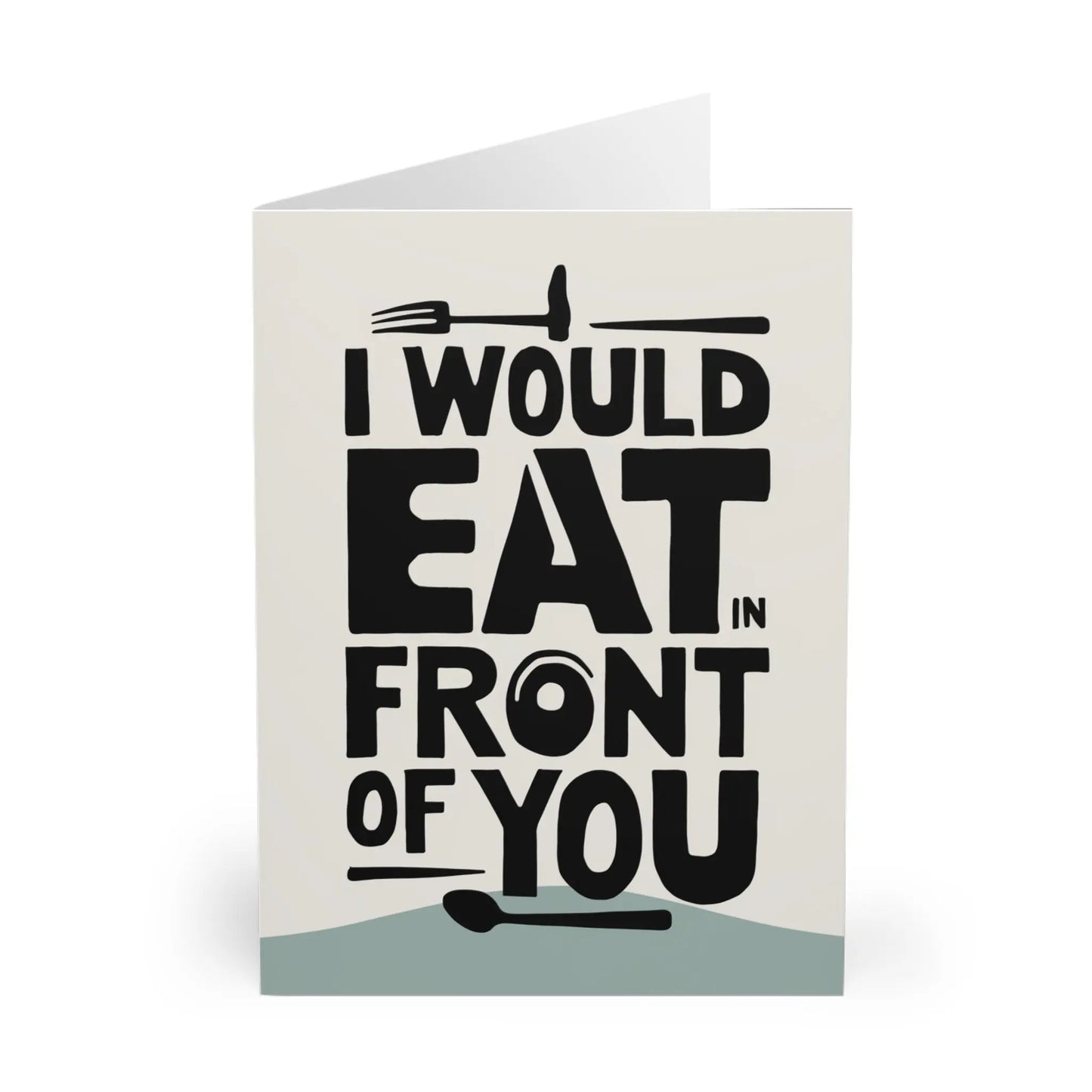 close up view of Valentines Day Card I Would Eat in Front Of You