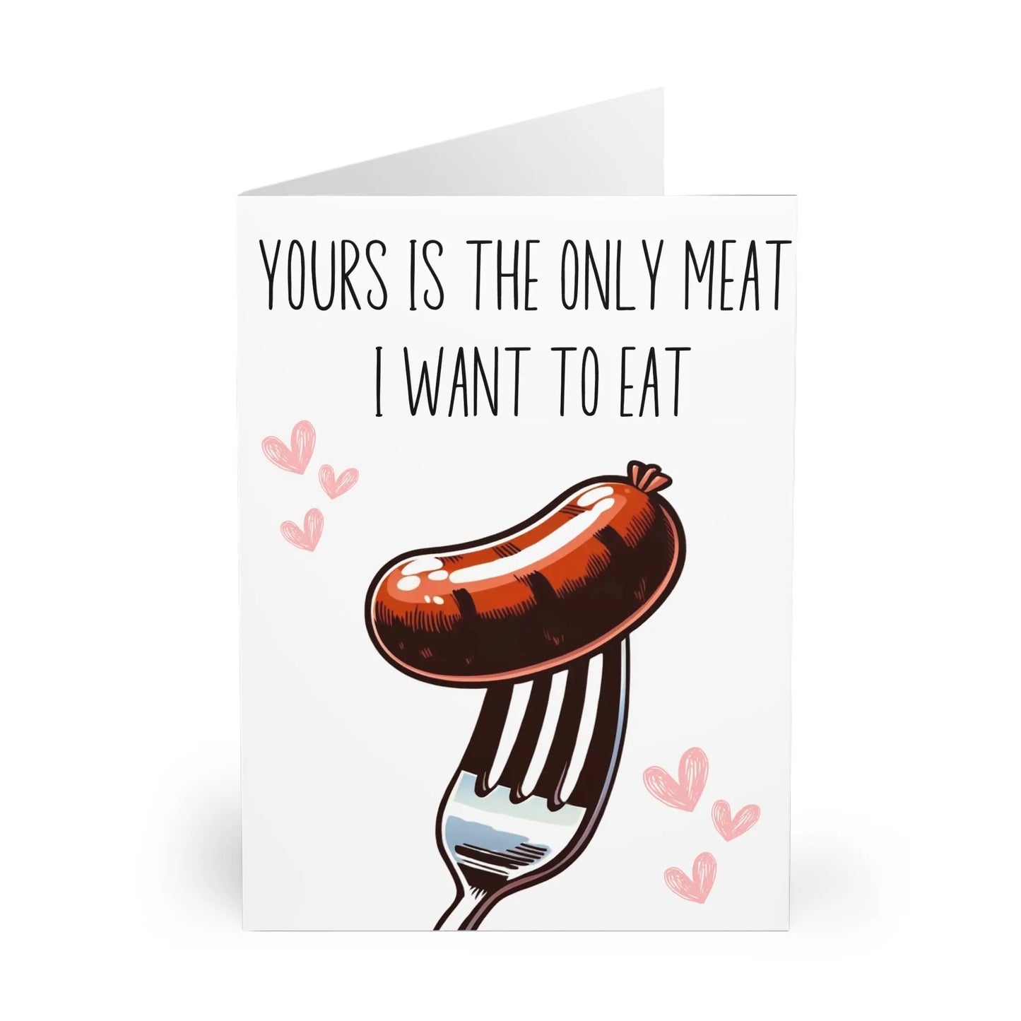 close up of Valentines Day Card Yours Is The Only Meat I Want To Eat