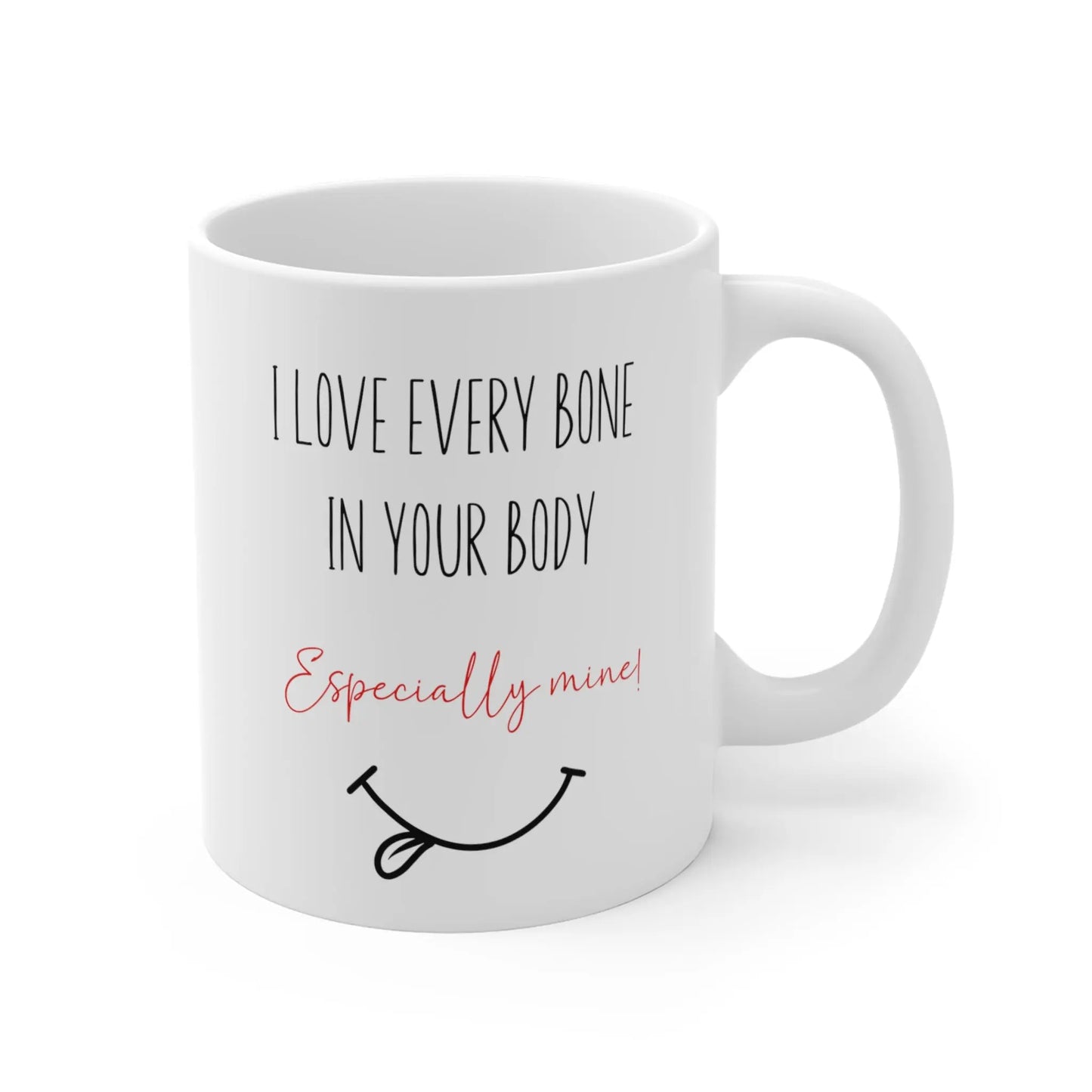 right side Valentines Day Mug I Love Every Bone In Your Body