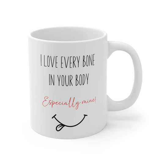 right side Valentines Day Mug I Love Every Bone In Your Body