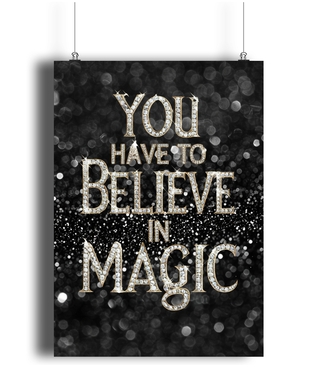 You Have To Believe In Magic Glitter Effect Text Wall Art Print